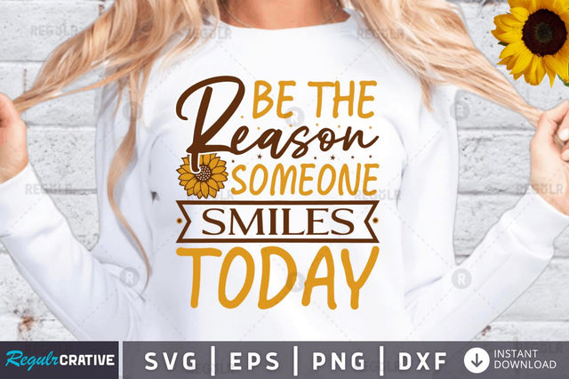 Be the reason someone smiles today SVG SVG Regulrcrative 