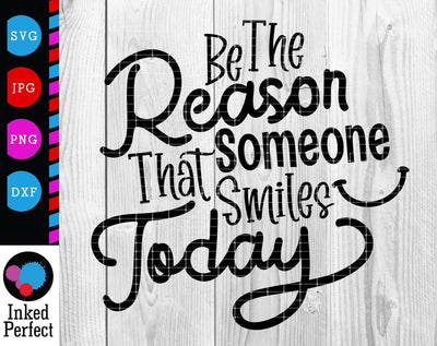 Be The Reason That Someone Smile Today SVG Inked Perfect 