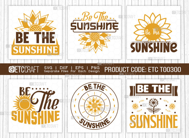 Be The Sunshine SVG Bundle, Flower svg, Floral Svg, Summer Svg, Sunflower Svg, Sunflower Quotes, ETC T00300 SVG ETC Craft 
