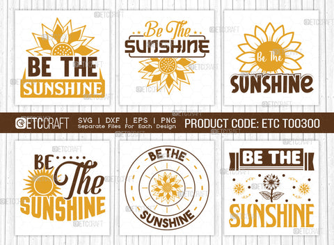 Be The Sunshine SVG Bundle, Flower svg, Floral Svg, Summer Svg, Sunflower Svg, Sunflower Quotes, ETC T00300 SVG ETC Craft 