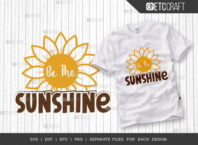 Be The Sunshine SVG Cut File, Flower svg, Floral Svg, Summer Svg, Sunflower Svg, Sunflower Quotes, ETC T00300 SVG ETC Craft 