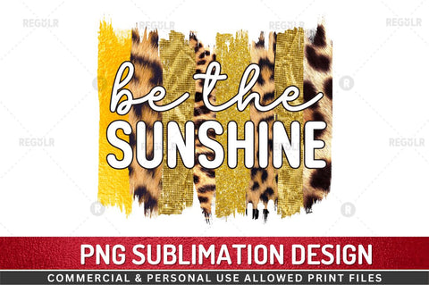 Be the sunshine SVG Sublimation Regulrcrative 