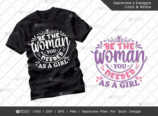 Be The Woman You Needed As A Girl Svg Cut File | International Women's Day Svg | Dxf | Eps | Png | Tshirt Design SVG ETC Craft 
