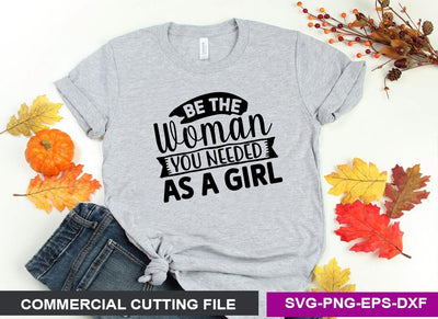 Be the woman you needed as a girl SVG SVG CraftingStudio 