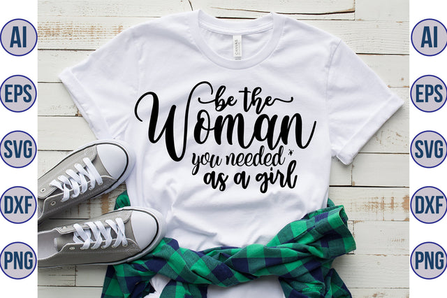 Be the woman you needed as a girl svg SVG orpitasn 