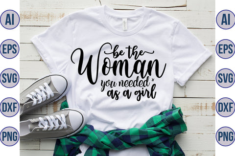 Be the woman you needed as a girl svg SVG orpitasn 