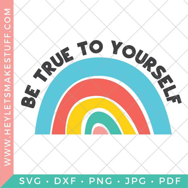 Be True to Yourself SVG Hey Let's Make Stuff 