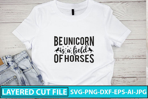 Be Unicorn Is A Field Of Horses SVG Cut File SVG Syaman 