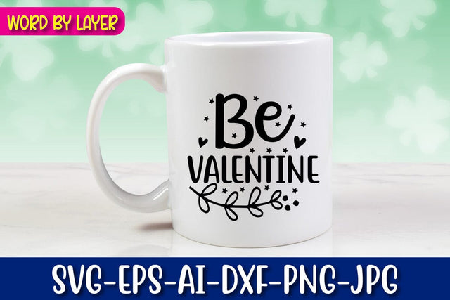Be Valentine SVG cut File SVG Blessedprint 