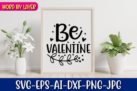 Be Valentine SVG cut File SVG Blessedprint 