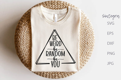 Be Weird Be Random Be You SVG Free For Commercial Use SVG Sintegra 