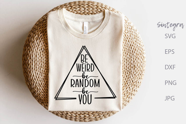 Be Weird Be Random Be You SVG Free For Commercial Use SVG Sintegra 