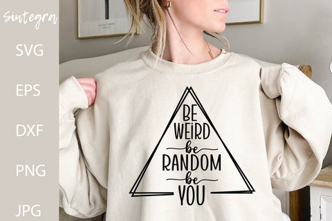 Be Weird Be Random Be You SVG Free For Commercial Use SVG Sintegra 