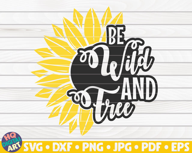 Be wild and free SVG | Sunflower quote SVG SVG HQDigitalArt 