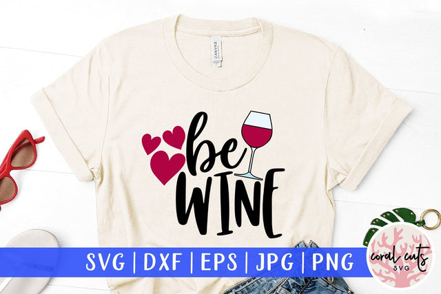 Be Wine - Drinks & Wine SVG EPS DXF PNG SVG CoralCutsSVG 