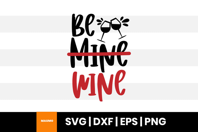 Be wine, funny valentine svg quote SVG Maumo Designs 