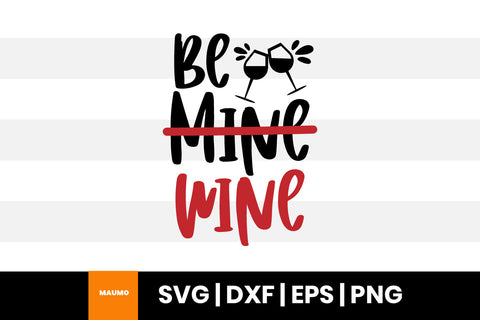 Be wine, funny valentine svg quote SVG Maumo Designs 