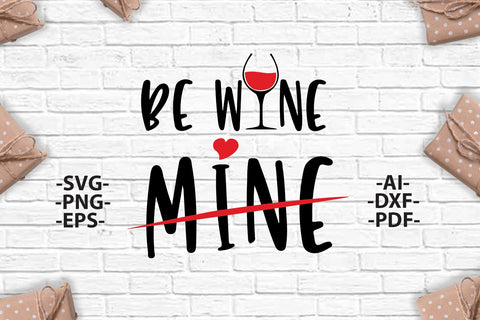 Be wine mine Svg, Be wine mine shirt, Valentine wine svg, Black and White Style - Svg,Png,Eps,Pdf, Cricut Cutting File SVG 1uniqueminute 