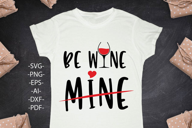 Be wine mine Svg, Be wine mine shirt, Valentine wine svg, Black and White Style - Svg,Png,Eps,Pdf, Cricut Cutting File SVG 1uniqueminute 