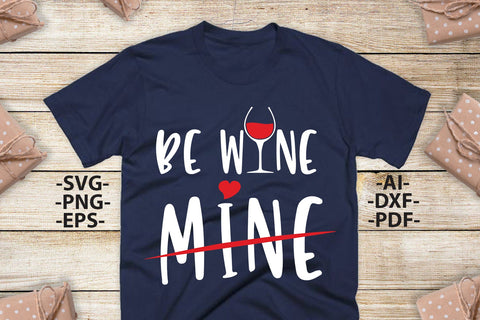 Be wine mine Svg, Be wine mine shirt, Valentine wine svg, Black and White Style - Svg,Png,Eps,Pdf, Cricut Cutting File SVG 1uniqueminute 