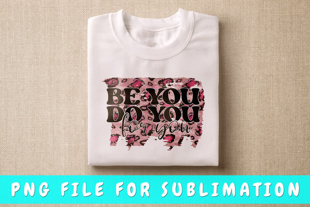 Be You Do You For You PNG, Inspirational Design For Sublimation Sublimation HappyDesignStudio 