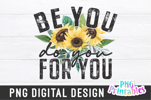 Be You Do You For You png - Inspirational png - Print File - Sublimation Design - Digital Download Sublimation Svg Cuttables 