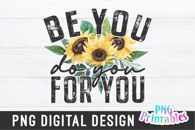 Be You Do You For You png - Inspirational png - Print File - Sublimation Design - Digital Download Sublimation Svg Cuttables 