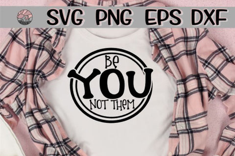 Be YOU Not Them - SVG - DXF - EPS - PNG SVG On the Beach Boutique 