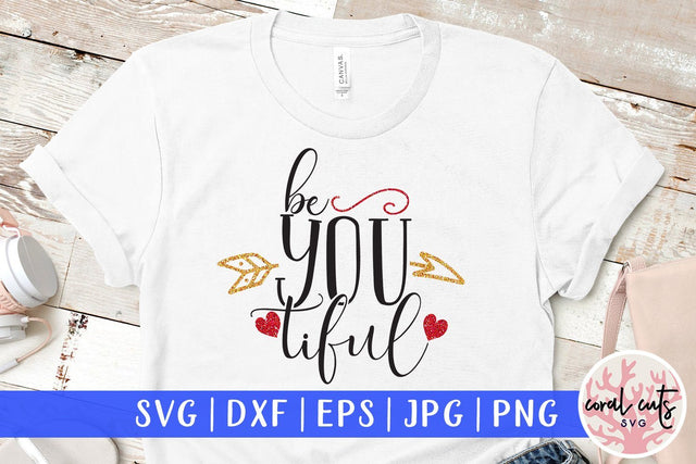 Be You Tiful - Self Love & Motivtional SVG EPS DXF PNG SVG CoralCutsSVG 