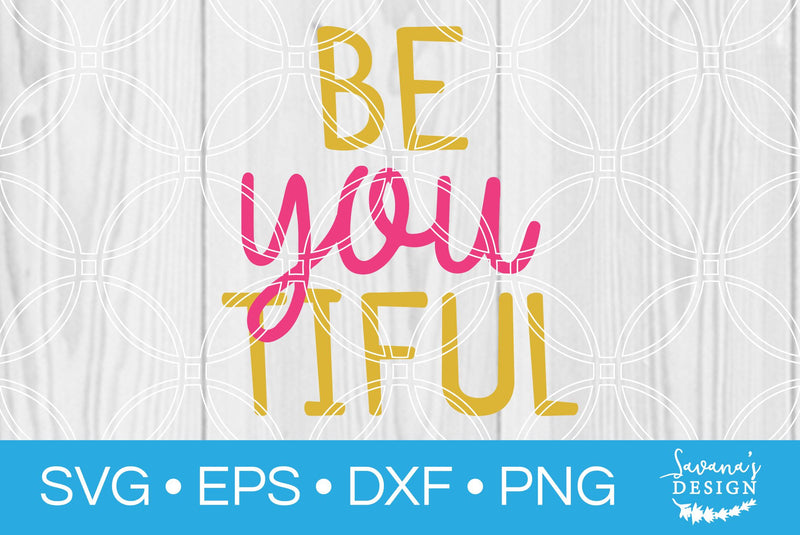 Be You Tiful SVG Cut File SVG SavanasDesign 
