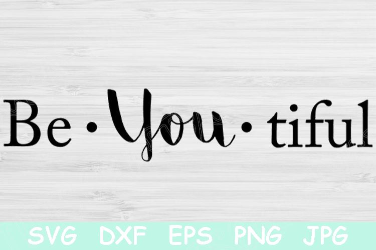 Be You Tiful Svg File Saying Cut Files. Beyoutiful Svg Files for Cricut ...