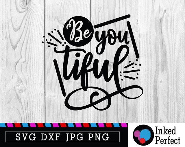 Be You Tiful SVG Inked Perfect 