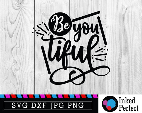 Be You Tiful SVG Inked Perfect 