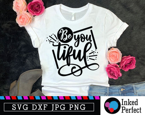 Be You Tiful SVG Inked Perfect 