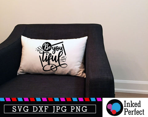 Be You Tiful SVG Inked Perfect 