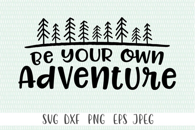 Be Your own Adventure svg - Camping SVG, Hiking SVG SVG Simply Cutz 