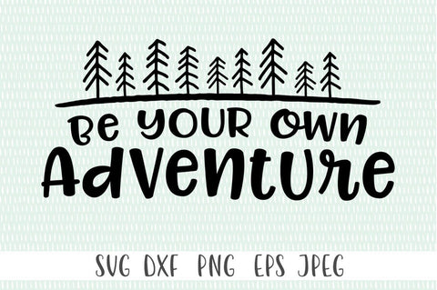 Be Your own Adventure svg - Camping SVG, Hiking SVG SVG Simply Cutz 