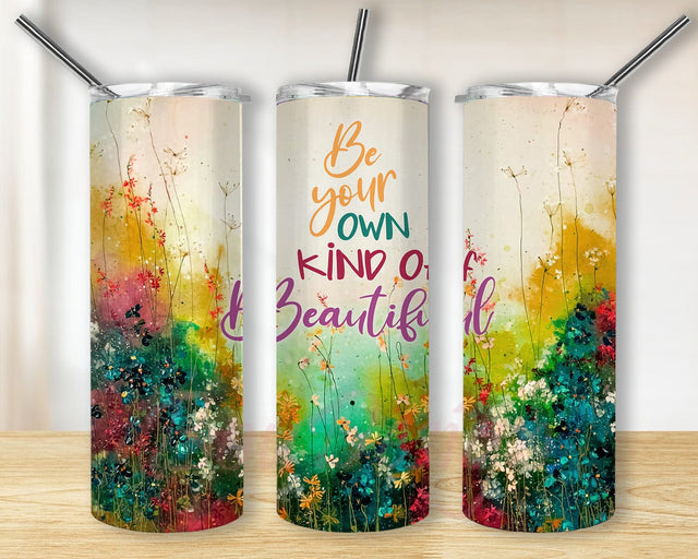 Be your own kind of beautiful 20 oz skinny tumbler sublimation design Inspirational quotes digital PNG Straight wrap Waterslide download Sublimation BouDesign 