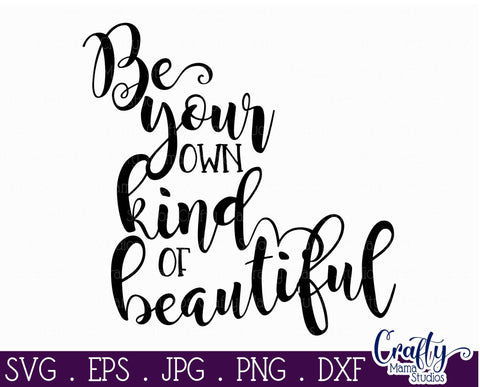 Be Your Own Kind Of Beautiful File - Be Yourself Svg SVG Crafty Mama Studios 