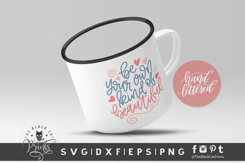 Be Your Own Kind Of Beautiful | Hand lettered cut file SVG TheBlackCatPrints 