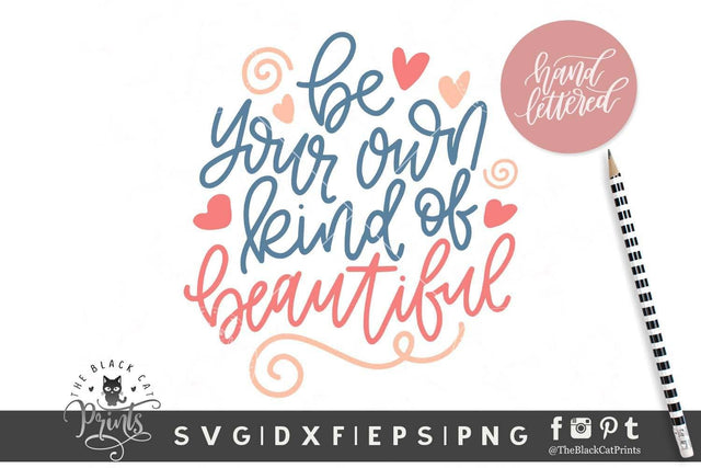 Be Your Own Kind Of Beautiful | Hand lettered cut file SVG TheBlackCatPrints 