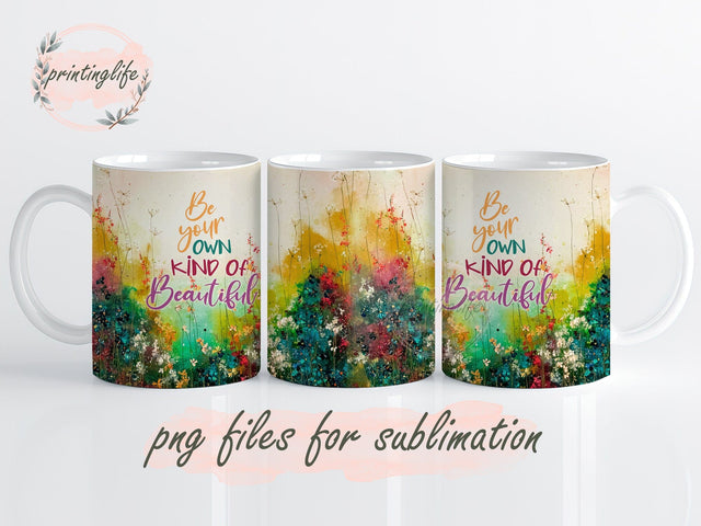 Be Your Own Kind Of Beautiful Mug Wrap, Inspirational Quotes Press Sublimation Png Sublimation PrintingLife 