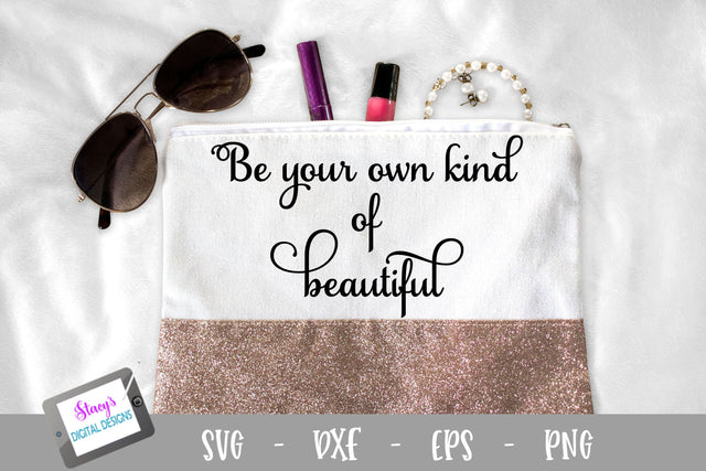 Be your own kind of beautiful SVG - Makeup bag SVG SVG Stacy's Digital Designs 