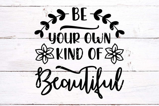 Be Your Own Kind Of Beautiful SVG - SVG Cut File SVG TonisArtStudio 