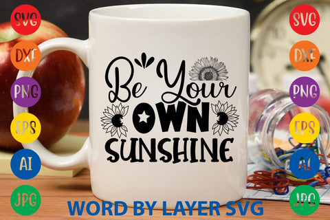 Be Your Own Sunshine SVG Design SVG Rafiqul20606 