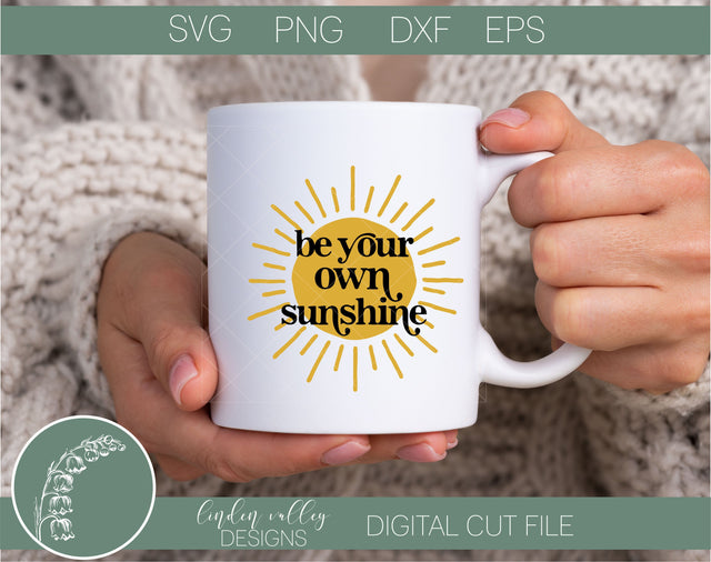 Be Your Own Sunshine SVG|Positivity SVG|Sunshine Quote SVG Linden Valley Designs 