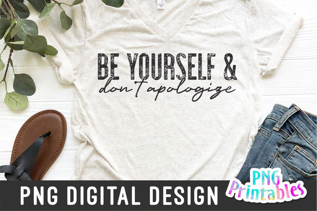 Be Yourself and Don't Apologize png - Inspirational png - Print File - Sublimation Design - Digital Download Sublimation Svg Cuttables 