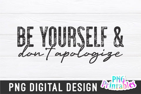 Be Yourself and Don't Apologize png - Inspirational png - Print File - Sublimation Design - Digital Download Sublimation Svg Cuttables 