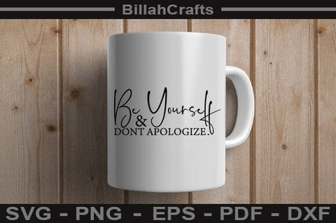 Be Yourself And Dont Apologize SVG File SVG BillahCrafts 