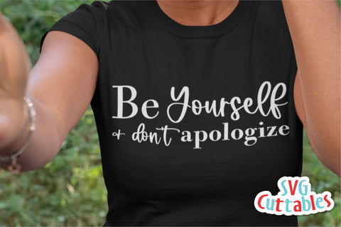 Be Yourself And Don't Apologize svg - Mental Health svg - Quote - svg - dxf - eps - png - Inspirational - Silhouette - Cricut - Digital File SVG Svg Cuttables 